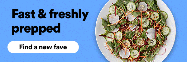 Fast & freshly prepped. Ways to take the fuss out of mealtime. Find a new fave